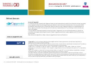 [ 10 ] Llámenos 91 700 48 70 info@iirspain.com www.ciobanking.com @iiR_Spain
PATROCINADORES
Platinum Sponsors
www.es.capgemini.com
BANKING &
INSURANCE CiO ¿Quiere patrocinar este evento?
Contacte con Santiago Pita • 91 700 48 95 • spita@iirspain.com + INFO
El grupo GFT es un socio tecnológico global para temas digitales del futuro, desde la generación de una idea hasta el desarrollo y la
implementación de modelos de negocio sostenibles.
GFT, dentro del grupo GFT,ofrece consultoría cualificada, desarrollo eficaz, e implementación y mantenimiento de soluciones de TI a medida. La
compañía es un proveedor líder de servicios de TI para el sector financiero a nivel internacional.
emagine ofrece a empresas de todos los sectores la oportunidad de gestionar de forma rápida y flexible sus recursos
profesionales en sus proyectos tecnológicos. Para conseguirlo, emagine dispone de una red internacional de expertos en TI y especialistas
en ingeniería.
CODE_n es la plataforma internacional de innovación desarrollado por el grupo GFT, que conecta startups prometedoras y empresas
tecnológicas de todo el mundo con compañías sólidas.Es donde las ideas se convierten en negocio.
Con sede en Alemania, el grupo GFT ha destacado durante más de 25 años por su conocimiento y experiencia en tecnología, su fuerza
innovadora y su calidad excepcional. Fundado en 1987, el grupo GFT cuenta con 3.100 empleados en 11 países diferentes. Las acciones de GFT
cotizan en el Prime Standard de la Bolsa de Frankfurt. La compañía opera en España desde 2001, donde cuenta con 1.500 profesionales en
sus cinco sedes en Sant Cugat (Barcelona), Lleida, Madrid, Valencia y Zaragoza.
www.gft.com/es
Acerca de Capgemini
La unidad de Servicios Financieros de Capgemini brinda una profunda experiencia sectorial, una oferta de servicios innovadora
y una capacidad mundial de próxima generación para atender al sector de los servicios financieros. Con una red de 24.000
profesionales que prestan servicio a más de 900 clientes de todo el mundo, Capgemini colabora con compañías líderes de
banca, seguros y mercados financieros para ofrecer soluciones empresariales y de TI y un liderazgo de conocimientos que
crean valor tangible.
Con casi 145.000 empleados presentes en más de 40 países, Capgemini es uno de los principales líderes en servicios de
consultoría, tecnología y outsourcing del mundo. El Grupo Capgemini alcanzó unos ingresos globales de 10.573 millones de
euros en 2014.
Más información disponible en: https://www.es.capgemini.com/servicios-financieros
 