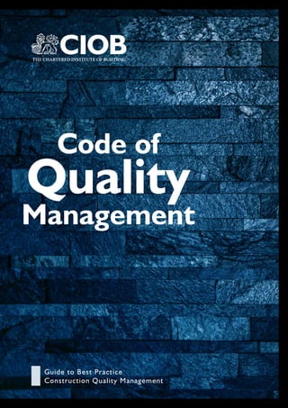 Code of
Management
Quality
Guide to Best Practice
Construction Quality Management
 