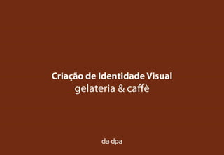Cioccolatte_Identidade Visual_Criação: DA-DPA Comunicação