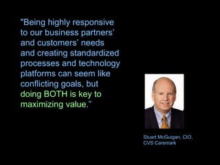 &quot;Being highly responsive to our business partners’ and customers’ needs and creating standardized processes and techn...