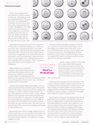 23 CIO EAST AFRICA BUSINESS TECHNOLOGY LEADERSHIP
APRIL 2013 Vol 5 Issue 03
In 2011, Squad digital spent
time talking to c...