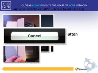 Apple vulnerabilities – iOS5 – Access to last used app




        Hold down the power button
 