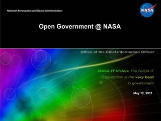 Open Government @ NASA




                         May 12, 2011
 