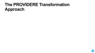 The PROVIDERE Transformation
Approach
 