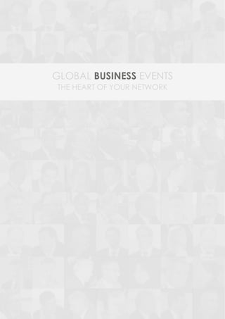 GLOBAL BUSINESS EVENTS
THE HEART OF YOUR NETWORK
 
