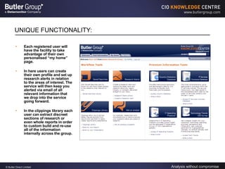 UNIQUE FUNCTIONALITY: Each registered user will have the facility to take advantage of their own personalised “my home” page. In here users can create their own profile and set up research alerts in relation to the areas of interest. The service will then keep you alerted via email of all relevant information that we drop into the service going forward. In the clippings library each user can extract discreet sections of research or even whole reports in order to custom build and re-use all of the information internally across the group. 