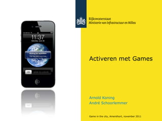 Activeren met Games Arnold Koning André Schoorlemmer Game in the city, Amersfoort, november 2011 