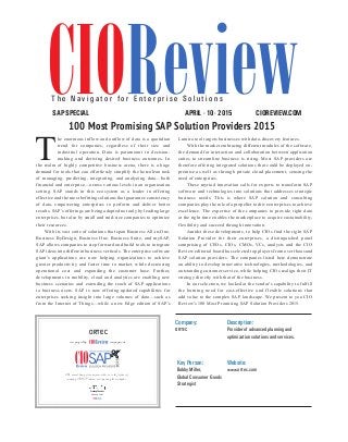 CIOREVIEW.COMAPRIL - 10 - 2015SAP SPECIAL
T h e N a v i g a t o r f o r E n t e r p r i s e S o l u t i o n s
100 Most Promising SAP Solution Providers 2015
Company:
ORTEC
Description:
Provider of advanced planning and
optimization solutions and services.
Key Person:
Bobby Miller,
Global Consumer Goods
Strategist
Website:
www.ortec.com
ORTEC
Pradeep Shankar
An annual listing of 100 companies that are in the forefront of
providing SAP solutions and impacting the marketplace
Editor-in-Chief
recognized by magazine as
T
he enormous inflow and outflow of data is a quotidian
trend for companies, regardless of their size and
industrial operation. Data is paramount in decision-
making and deriving desired business outcomes. In
the realm of highly competitive business arena, there is a huge
demand for tools that can effortlessly simplify the herculean task
of managing, predicting, integrating, and analyzing data—both
financial and enterprise—across various levels in an organization
setting. SAP stands in this ecosystem as a leader in offering
effective and the most befitting solutions that guarantee consistency
of data, empowering enterprises to perform and deliver better
results. SAP’s offerings are being adopted not only by leading large
enterprises, but also by small and mid-size companies to optimize
their resources.
With its vast suite of solutions that span Business All-in-One,
Business ByDesign, Business One, Business Suite, and mySAP,
SAP allows companies to step forward and build tools to integrate
SAP ideas into different business verticals. The enterprise software
giant’s applications are now helping organizations to achieve
greater productivity and faster time to market, while decreasing
operational cost and expanding the customer base. Further,
developments in mobility, cloud and analytics are enabling new
business scenarios and extending the reach of SAP applications
to business users. SAP is now offering updated capabilities for
enterprises seeking insight into large volumes of data—such as
from the Internet of Things—while a new Edge edition of SAP's
Lumira tool targets businesses with data-discovery features.
With the market embracing different modules of the software,
the demand for interaction and collaboration between application
suites to streamline business is rising. Most SAP providers are
therefore offering integrated solutions that could be deployed on-
premise as well as through private cloud placement, sensing the
need of enterprises.
These myriad innovation calls for experts to transform SAP
software and technologies into solutions that addresses strategic
business needs. This is where SAP solution and consulting
companies play the role of a propeller to drive enterprises to achieve
excellence. The expertise of the companies to provide right data
at the right time enables the marketplace to acquire sustainability,
flexibility and succeed through innovation.
Amidst these developments, to help CIOs find the right SAP
Solution Provider for their enterprises, a distinguished panel
comprising of CEOs, CIOs, CMOs, VCs, analysts and the CIO
Review editorial board has selected top players from over thousand
SAP solution providers. The companies listed here demonstrate
an ability to develop innovative technologies, methodologies, and
outstanding customer service, while helping CIOs realign their IT
strategy directly with that of the business.
In our selection, we looked at the vendor’s capability to fulfill
the burning need for cost-effective and flexible solutions that
add value to the complex SAP landscape. We present to you CIO
Review’s 100 Most Promising SAP Solution Providers 2015.
 