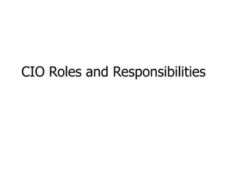 CIO Roles and Responsibilities
 