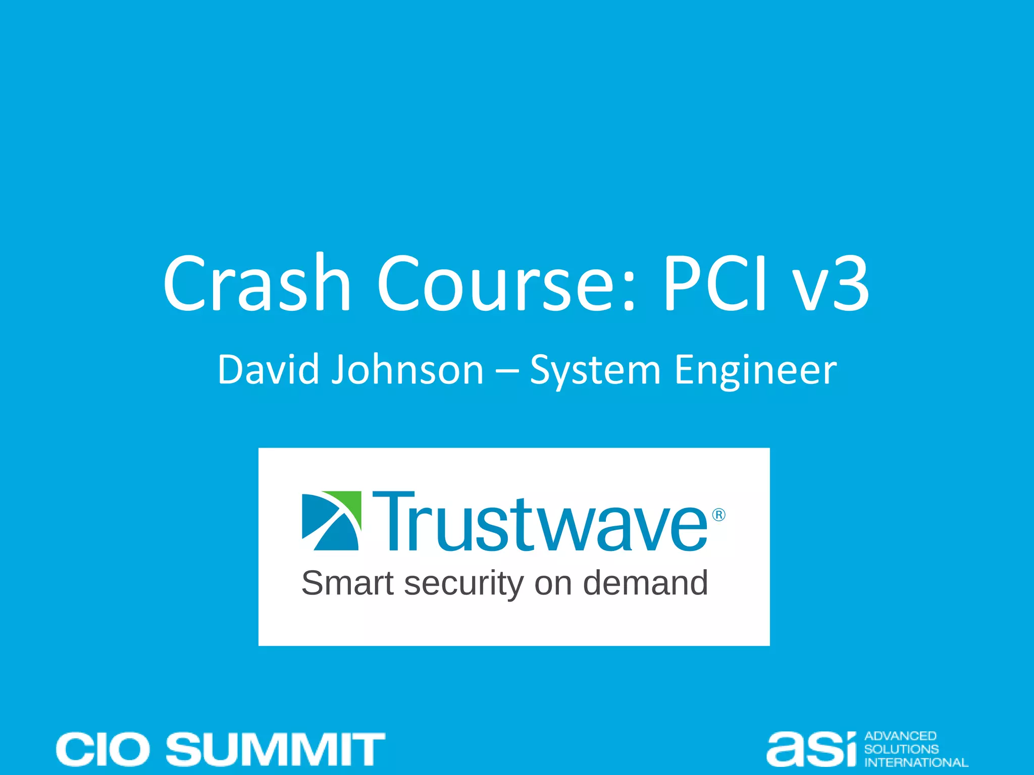Crash Course: PCI v3
David Johnson – System Engineer
 