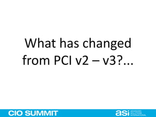 What has changed
from PCI v2 – v3?...
 