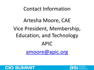 Contact Information
Artesha Moore, CAE
Vice President, Membership,
Education, and Technology
APIC
amoore@apic.org
 