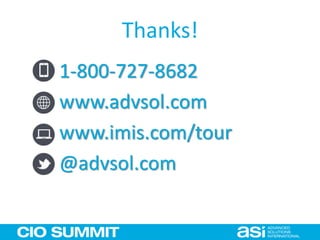 Thanks!
1-800-727-8682
www.advsol.com
www.imis.com/tour
@advsol.com
 