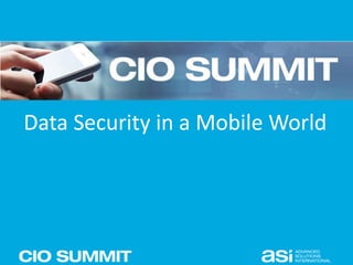 Data Security in a Mobile World
 