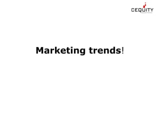 Marketing trends ! 