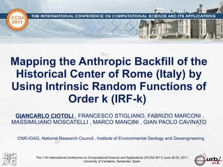 Mapping the Anthropic Backfill of the Historical Center of Rome (Italy) by Using Intrinsic Random Functions of  Order k (IRF-k)  ,[object Object],CNR-IGAG,  National Research Council , Institute of Environmental Geology and Geoengineering   