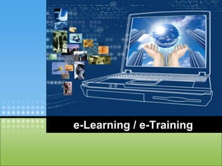 e-Learning / e-Training
 