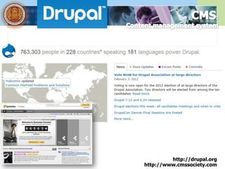 http://drupal.org
http://www.cmssociety.com
 