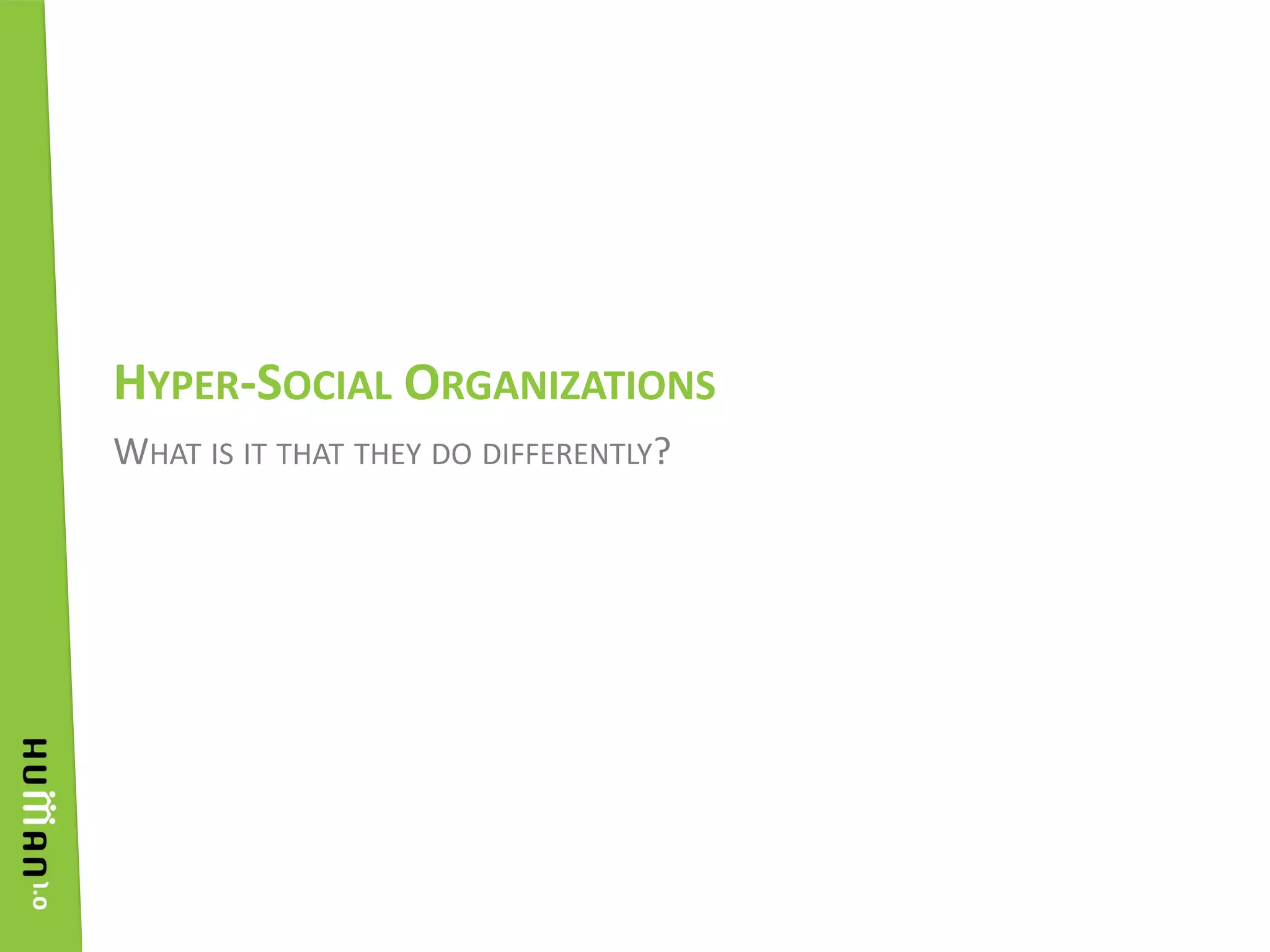 What is it that they do differently?Hyper-Social Organizations