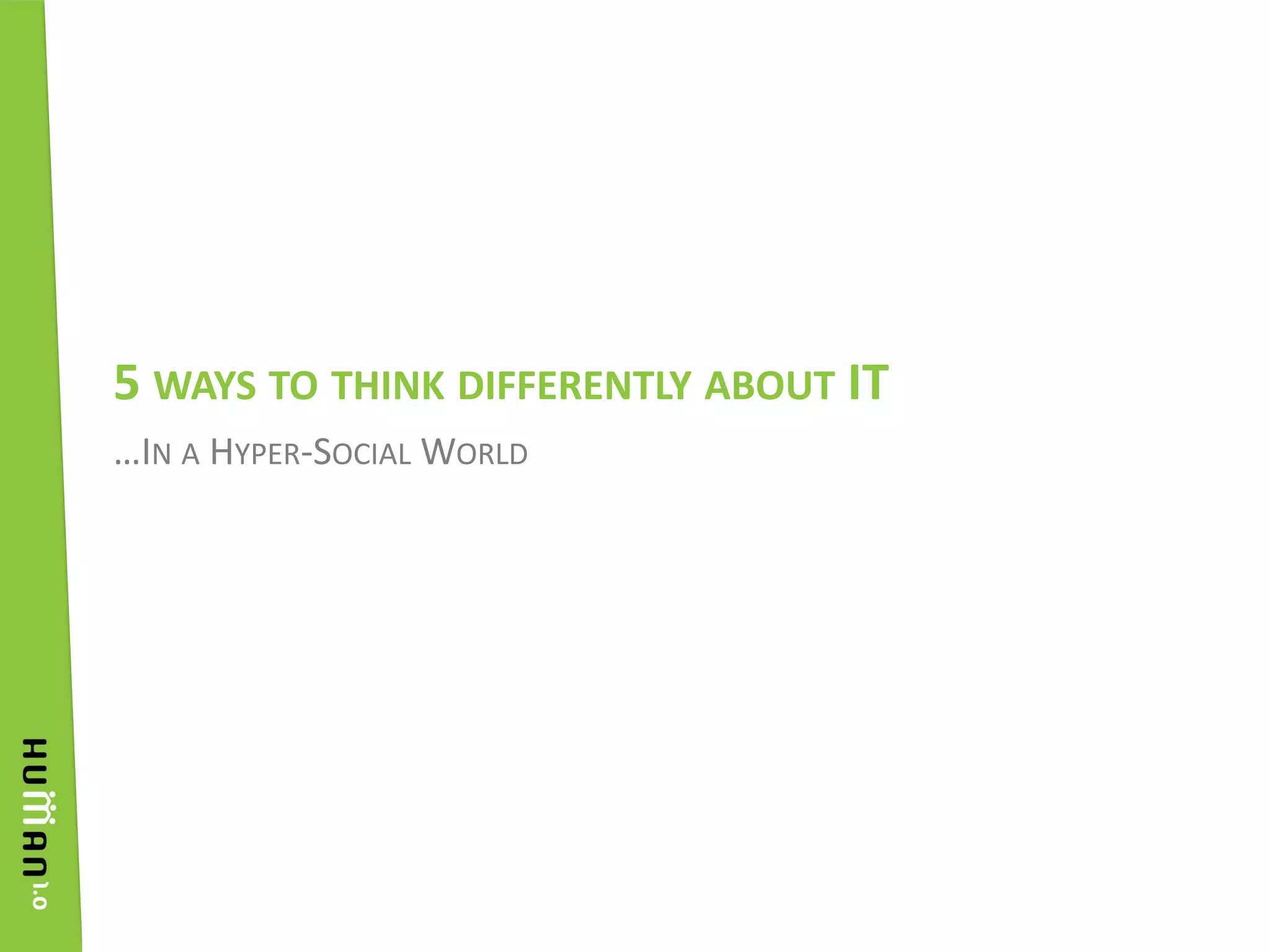 …In a Hyper-Social World5 ways to think differently about IT