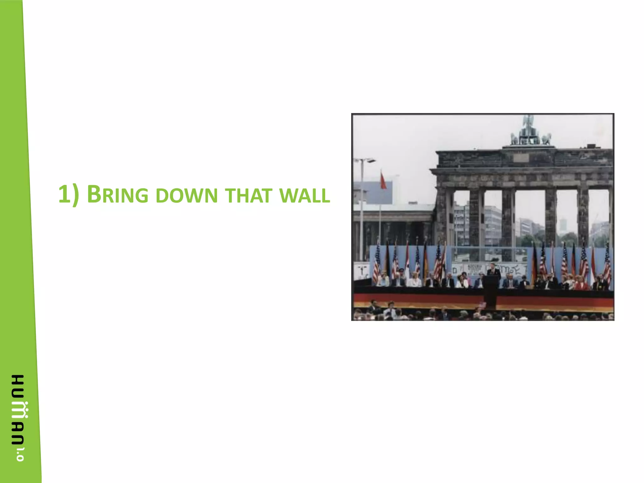 1) Bring down that wall