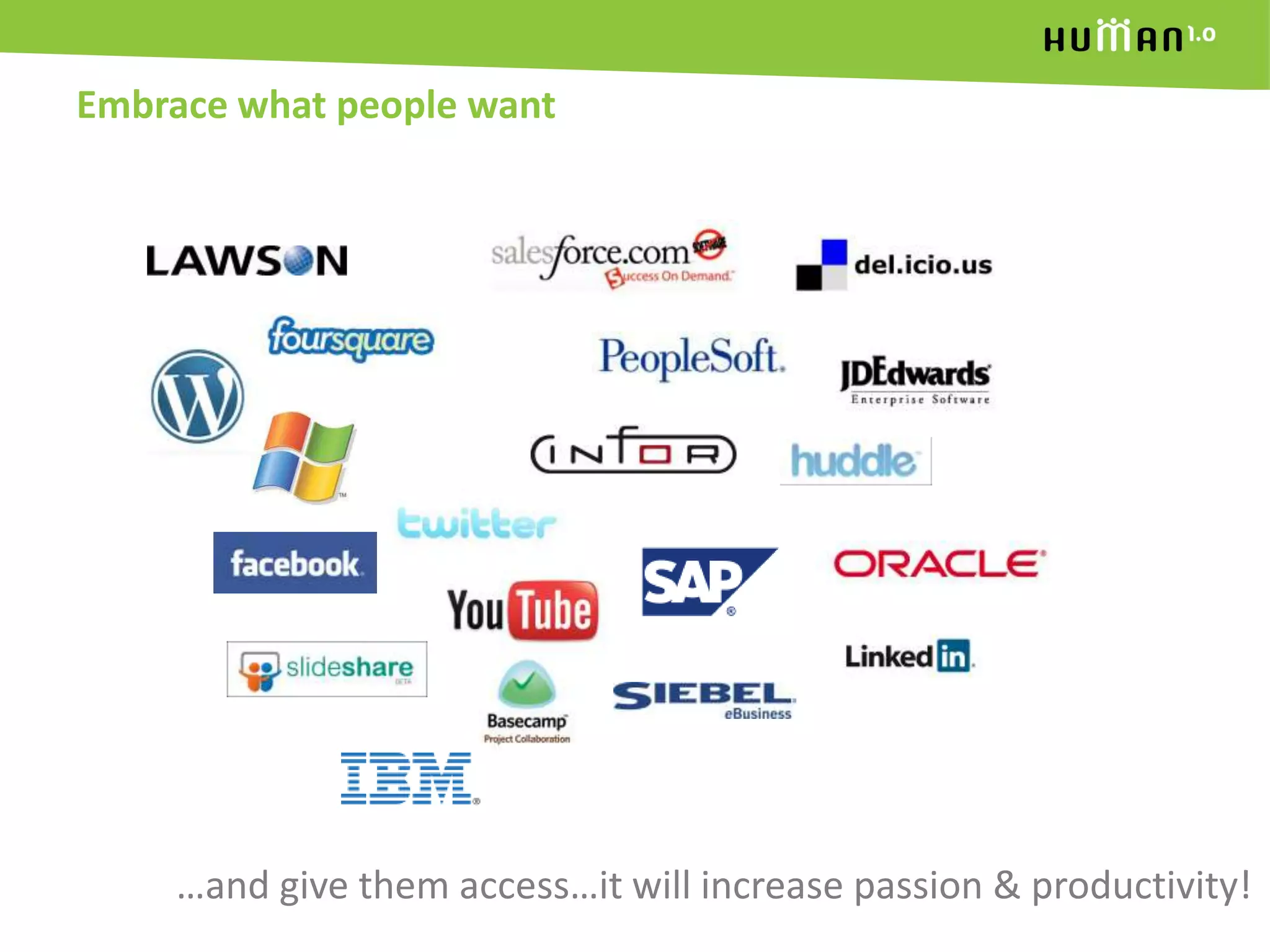 Embrace what people want…and give them access…it will increase passion & productivity!
