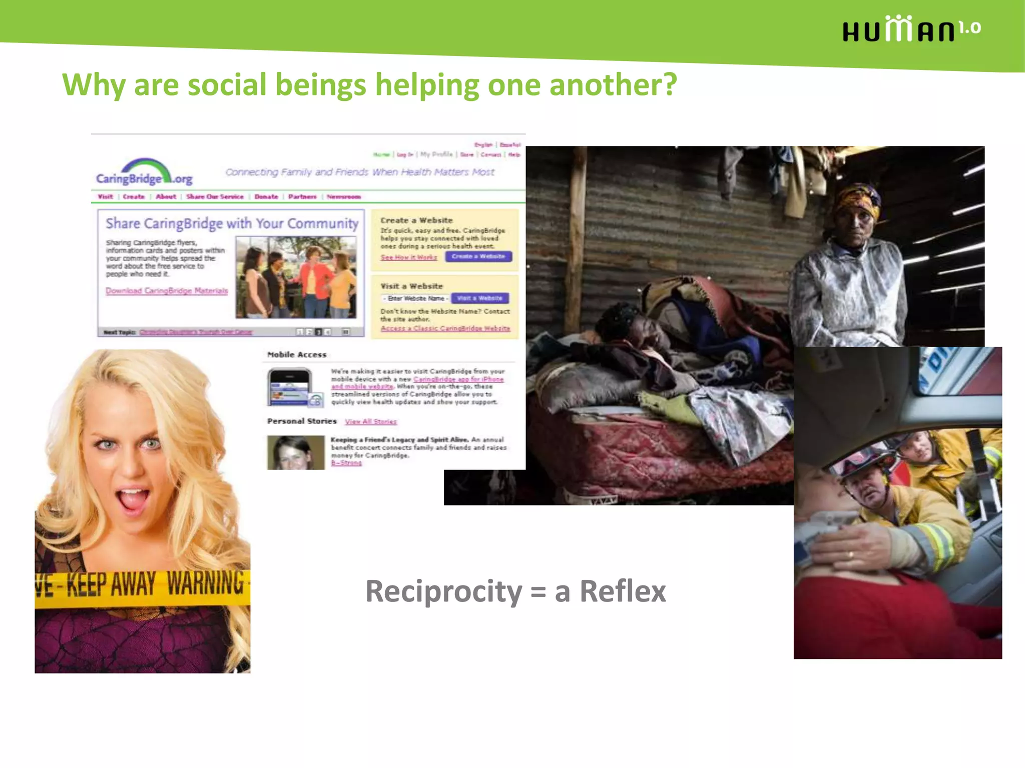 Why are social beings helping one another?Reciprocity = a Reflex