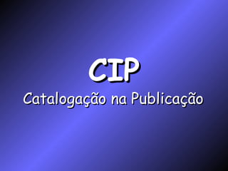 CIP Catalogação na Publicação 