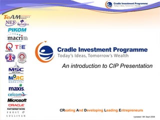 CR eating   A nd   D eveloping   L eading   E ntrepreneurs   Updated: 9th Sept 2008 An introduction to CIP Presentation 