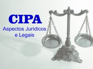 CIPA
Aspectos Jurídicos
e Legais
 