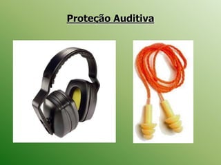 Proteção Auditiva
 