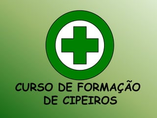 CURSO DE FORMAÇÃO
DE CIPEIROS
 