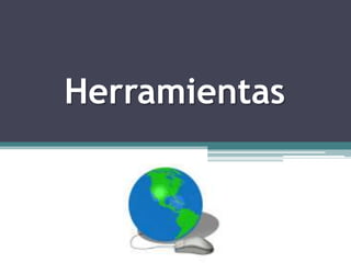 Herramientas
 