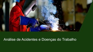 Análise de Acidentes e Doenças do Trabalho
 