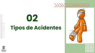Tipos de Acidentes
02
 