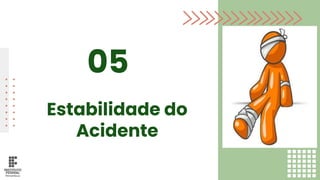 Estabilidade do
Acidente
05
 