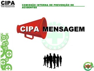 CIPACIPAEditora Gráficos Burti Ltda.Editora Gráficos Burti Ltda.
Unida ItaquaquecetubaUnida Itaquaquecetuba
GESTÃOGESTÃO
2012/20132012/2013
COMISSÃO INTERNA DE PREVENÇÃO DE
ACIDENTES
MENSAGEMMENSAGEMCIPACIPA
 