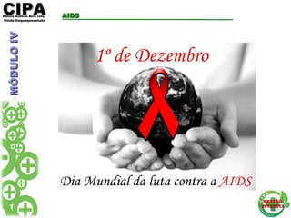 CIPACIPAEditora Gráficos Burti Ltda.Editora Gráficos Burti Ltda.
Unida ItaquaquecetubaUnida Itaquaquecetuba
GESTÃOGESTÃO
2012/20132012/2013
AIDSAIDSMÓDULOIVMÓDULOIV
 