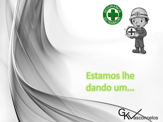 Estamos lhe
dando um...