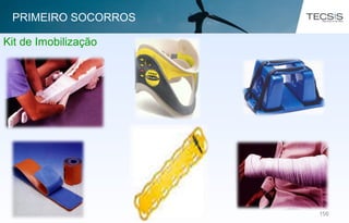108108
Kit de Imobilização
PRIMEIRO SOCORROS
 