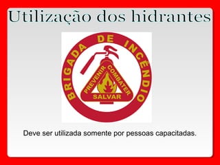 Deve ser utilizada somente por pessoas capacitadas.
 