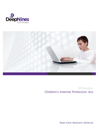 Whitepaper
Children’s Internet Protection Act




          Real-time Network Defense
 