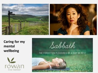 Caring for my
mental
wellbeing
 