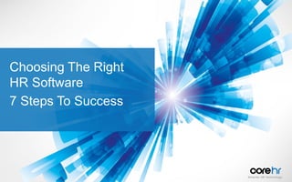 Choosing The Right
HR Software
7 Steps To Success
 