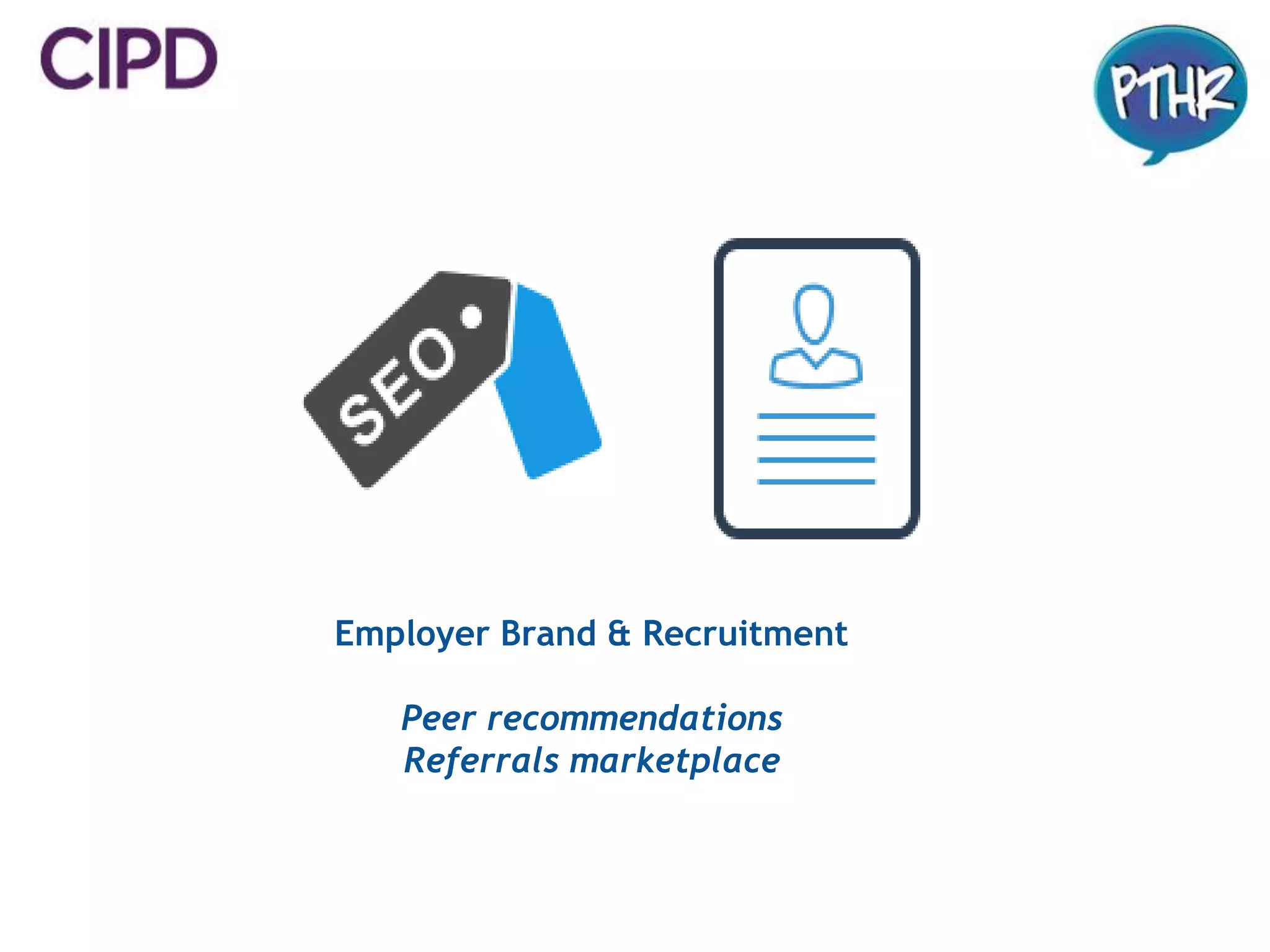 Employer Brand & Recruitment
Peer recommendations
Referrals marketplace
 