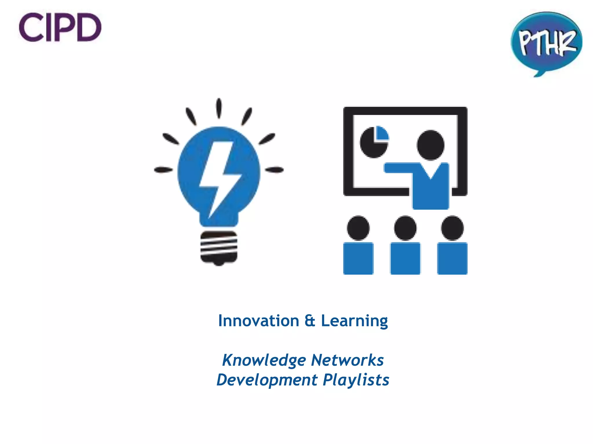 Innovation & Learning
Knowledge Networks
Development Playlists
 
