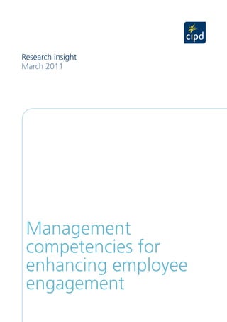 Research insight
March 2011




 Management
 competencies for
 enhancing employee
 engagement
 