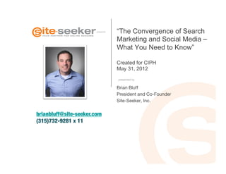 presents
   “The Convergence of Search
                                    Marketing and Social Media –
                  ...