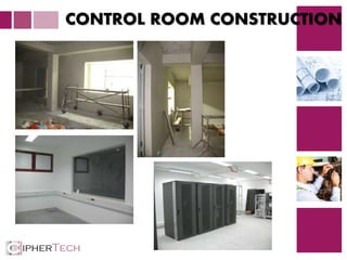 4
CONTROL ROOM CONSTRUCTION
 