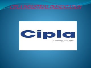 CIPLA INDUSTRIAL PRESENTATION
 